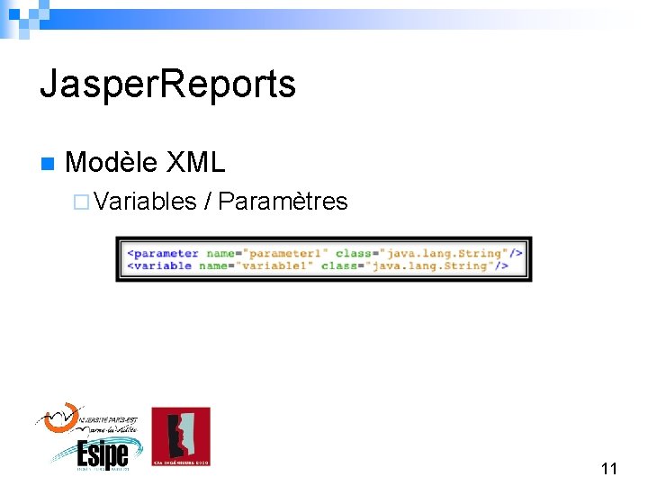 Jasper. Reports n Modèle XML ¨ Variables / Paramètres 11 