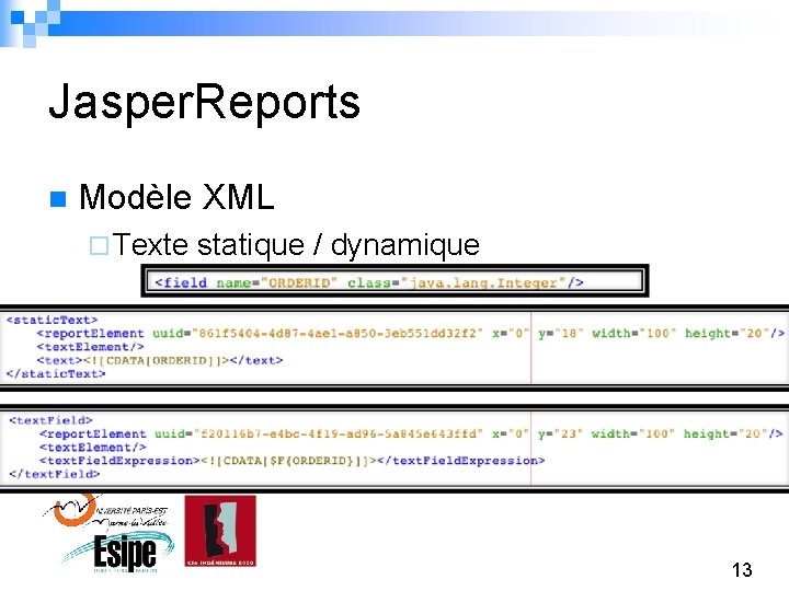 Jasper. Reports n Modèle XML ¨ Texte statique / dynamique 13 
