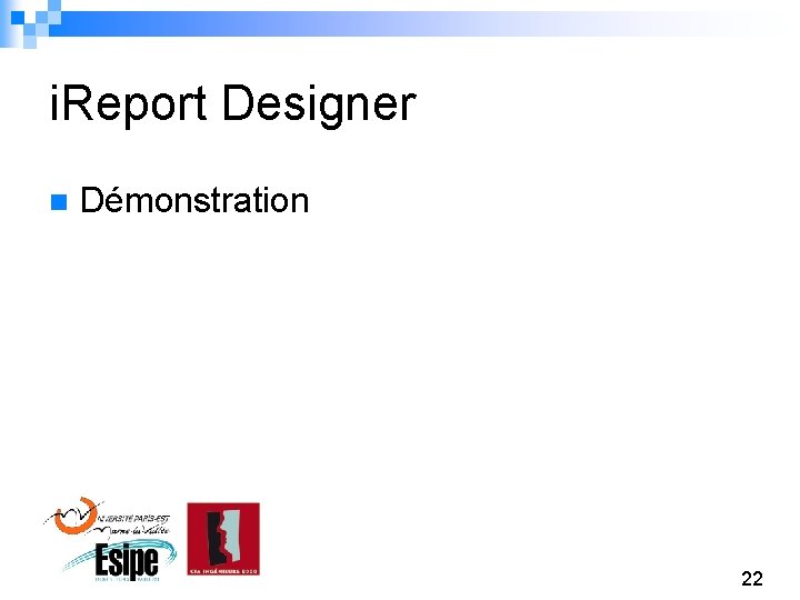i. Report Designer n Démonstration 22 