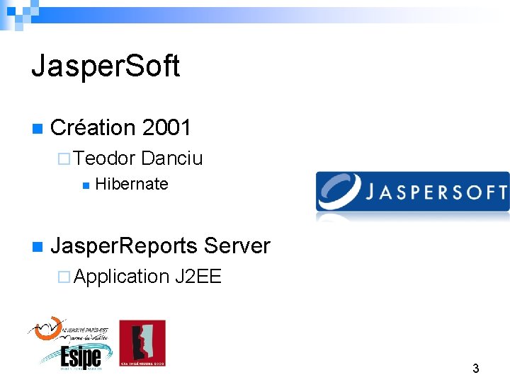 Jasper. Soft n Création 2001 ¨ Teodor n n Danciu Hibernate Jasper. Reports Server