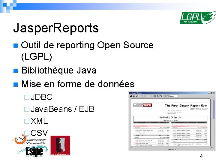 Jasper. Reports Outil de reporting Open Source (LGPL) n Bibliothèque Java n Mise en