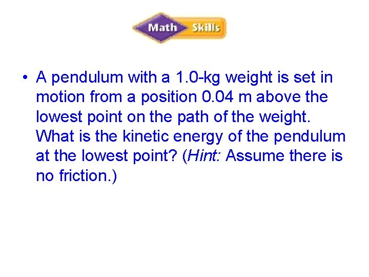  • A pendulum with a 1. 0 -kg weight is set in motion