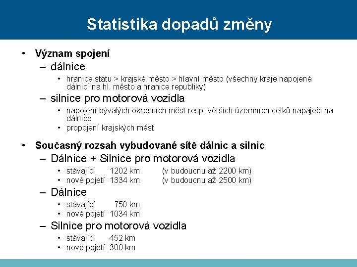 Statistika dopadů změny • Význam spojení – dálnice • hranice státu > krajské město