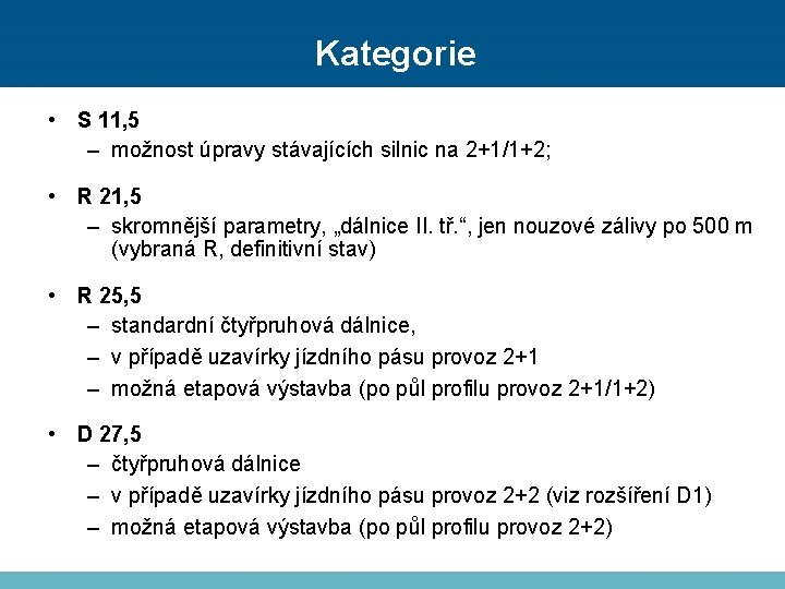 Kategorie • S 11, 5 – možnost úpravy stávajících silnic na 2+1/1+2; • R