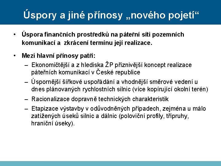 Úspory a jiné přínosy „nového pojetí“ • Úspora finančních prostředků na páteřní síti pozemních