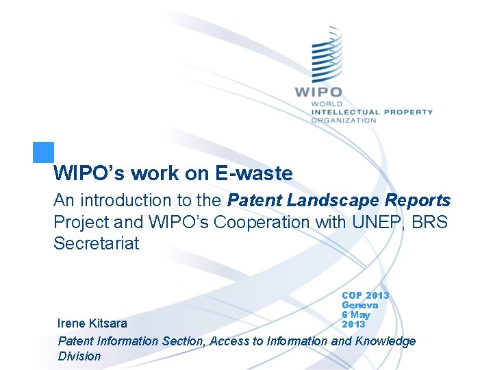 WIPO’s work on E-waste An introduction to the Patent Landscape Reports Project and WIPO’s WIPO’s work on E-waste An introduction to the Patent Landscape Reports Project and WIPO’s