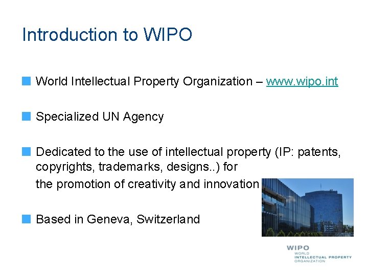 Introduction to WIPO World Intellectual Property Organization – www. wipo. int Specialized UN Agency Introduction to WIPO World Intellectual Property Organization – www. wipo. int Specialized UN Agency