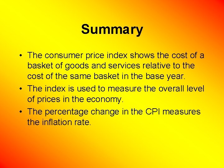 Summary • The consumer price index shows the cost of a basket of goods