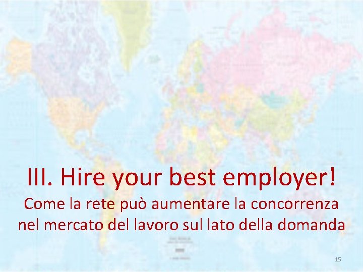 III. Hire your best employer! Come la rete può aumentare la concorrenza nel mercato