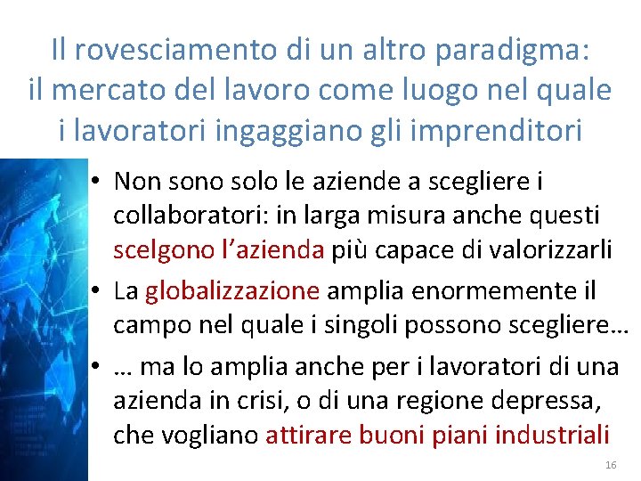 Il rovesciamento di un altro paradigma: il mercato del lavoro come luogo nel quale