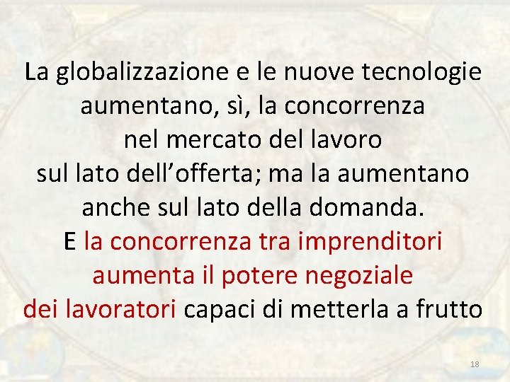 La globalizzazione e le nuove tecnologie aumentano, sì, la concorrenza nel mercato del lavoro