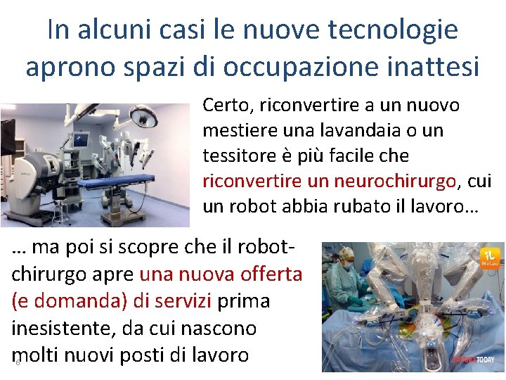 In alcuni casi le nuove tecnologie aprono spazi di occupazione inattesi Certo, riconvertire a In alcuni casi le nuove tecnologie aprono spazi di occupazione inattesi Certo, riconvertire a