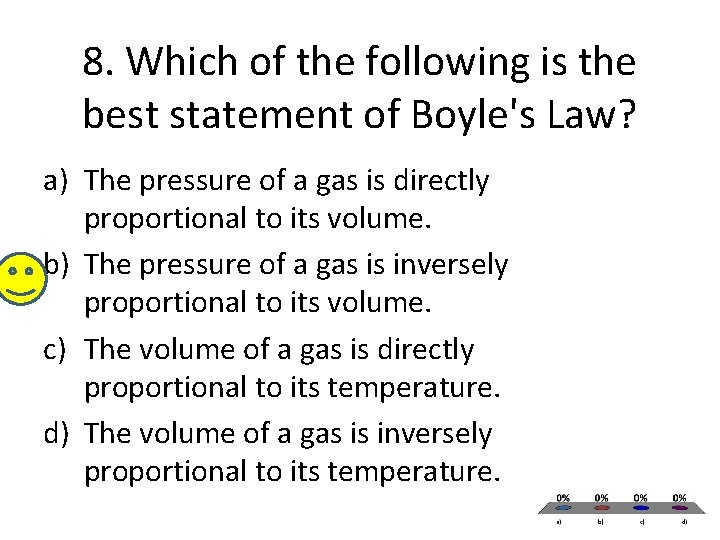 8. Which of the following is the best statement of Boyle's Law? a) The