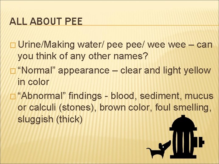 ALL ABOUT PEE � Urine/Making water/ pee/ wee – can you think of any