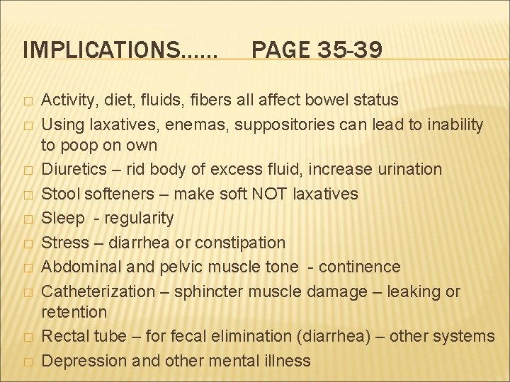 IMPLICATIONS…… � � � � � PAGE 35 -39 Activity, diet, fluids, fibers all