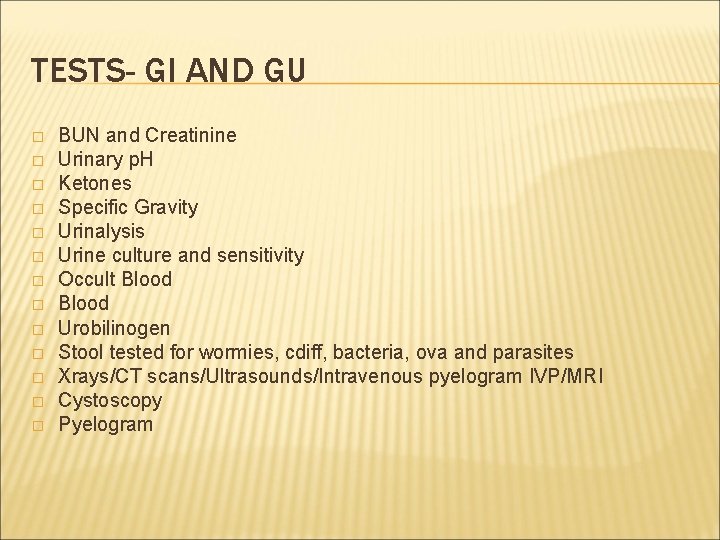 TESTS- GI AND GU � � � � BUN and Creatinine Urinary p. H