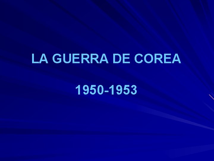 LA GUERRA DE COREA 1950 -1953 