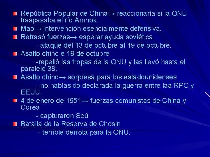 República Popular de China→ reaccionaría si la ONU traspasaba el río Amnok. Mao→ intervención