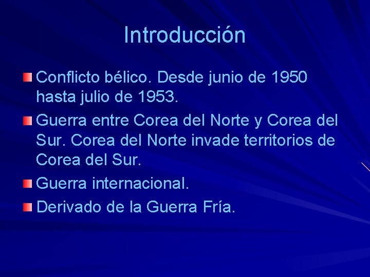 Introducción Conflicto bélico. Desde junio de 1950 hasta julio de 1953. Guerra entre Corea