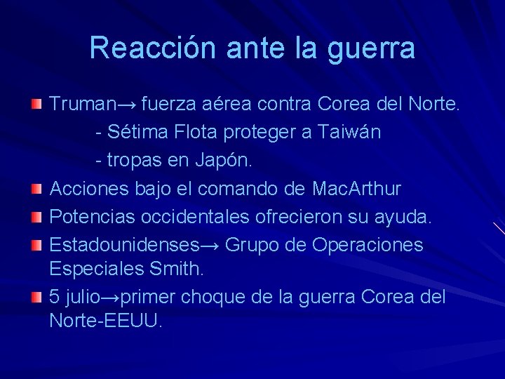 Reacción ante la guerra Truman→ fuerza aérea contra Corea del Norte. - Sétima Flota Reacción ante la guerra Truman→ fuerza aérea contra Corea del Norte. - Sétima Flota
