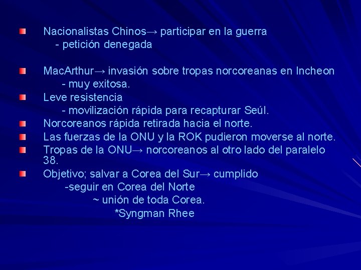 Nacionalistas Chinos→ participar en la guerra - petición denegada Mac. Arthur→ invasión sobre tropas