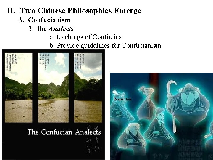 II. Two Chinese Philosophies Emerge A. Confucianism 3. the Analects a. teachings of Confucius