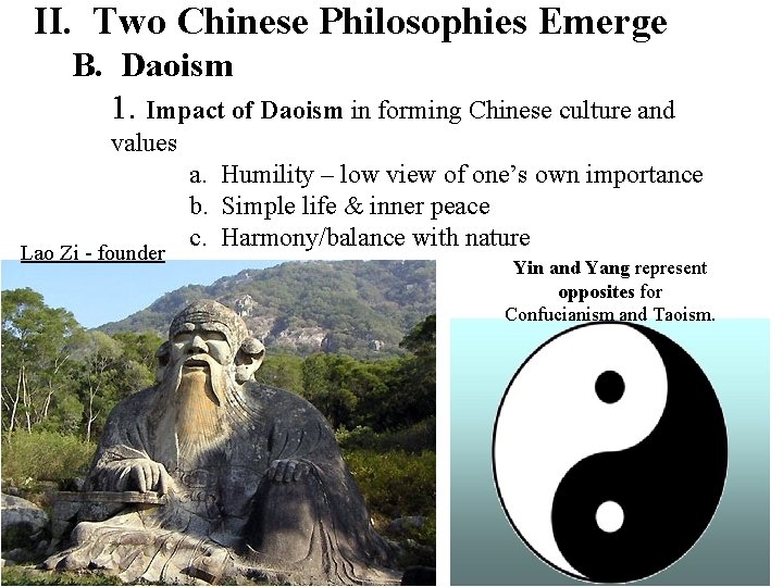 II. Two Chinese Philosophies Emerge B. Daoism 1. Impact of Daoism in forming Chinese