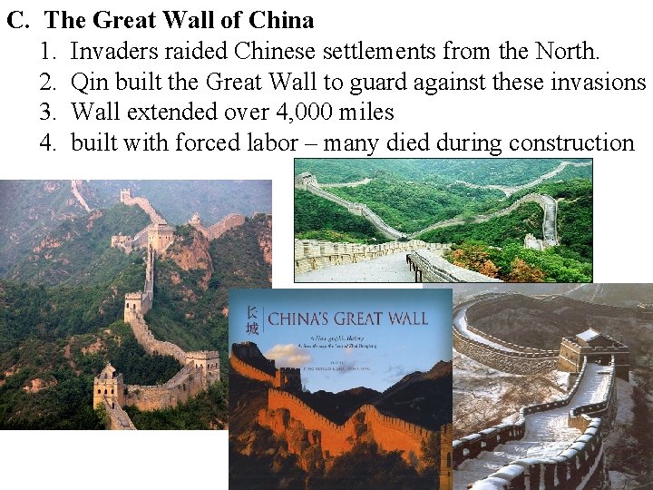 C. The Great Wall of China 1. Invaders raided Chinese settlements from the North.