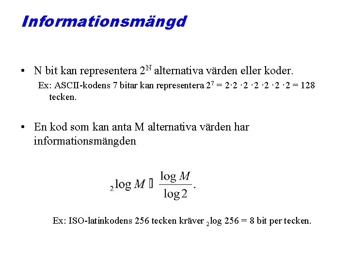 Informationsmängd • N bit kan representera 2 N alternativa värden eller koder. Ex: ASCII-kodens