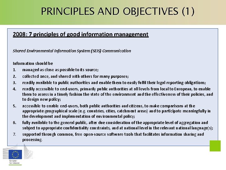 PRINCIPLES AND OBJECTIVES (1) 2008: 7 principles of good information management Shared Environmental Information