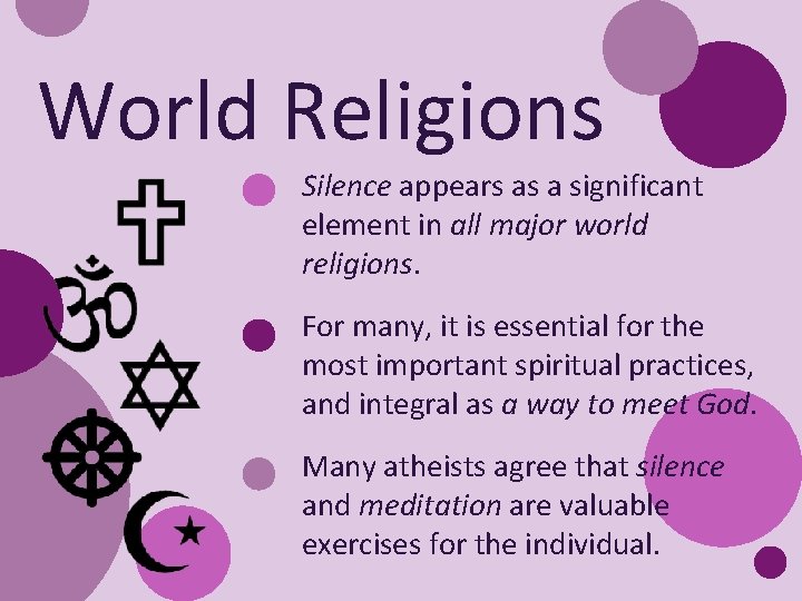 World Religions Silence appears as a significant element in all major world religions. For