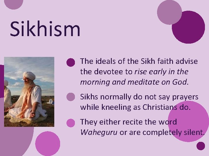 Sikhism The ideals of the Sikh faith advise the devotee to rise early in