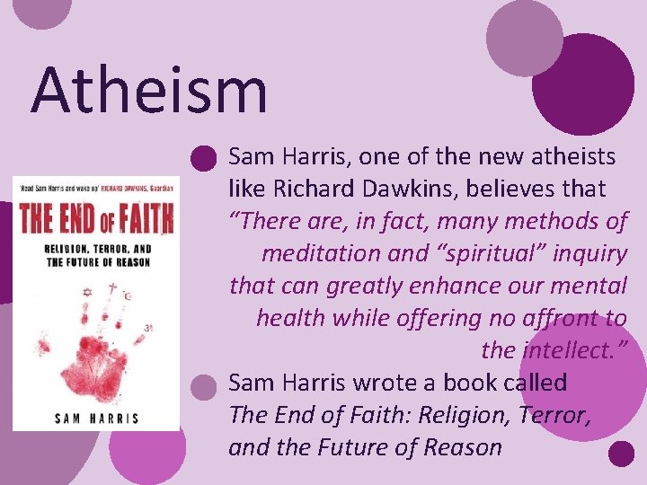 Atheism Sam Harris, one of the new atheists like Richard Dawkins, believes that “There