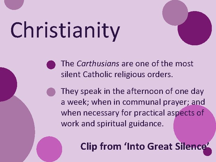 Christianity The Carthusians are one of the most silent Catholic religious orders. They speak