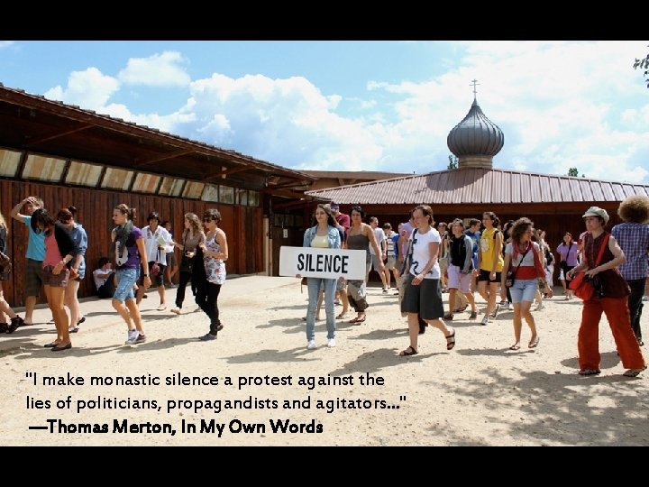 "I make monastic silence a protest against the lies of politicians, propagandists and agitators.