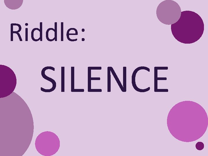 Riddle: SILENCE 