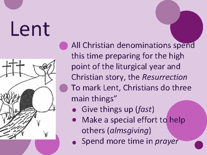 Lent All Christian denominations spend this time preparing for the high point of the