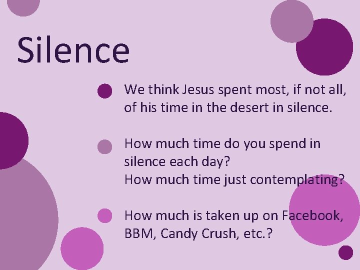 Silence We think Jesus spent most, if not all, of his time in the