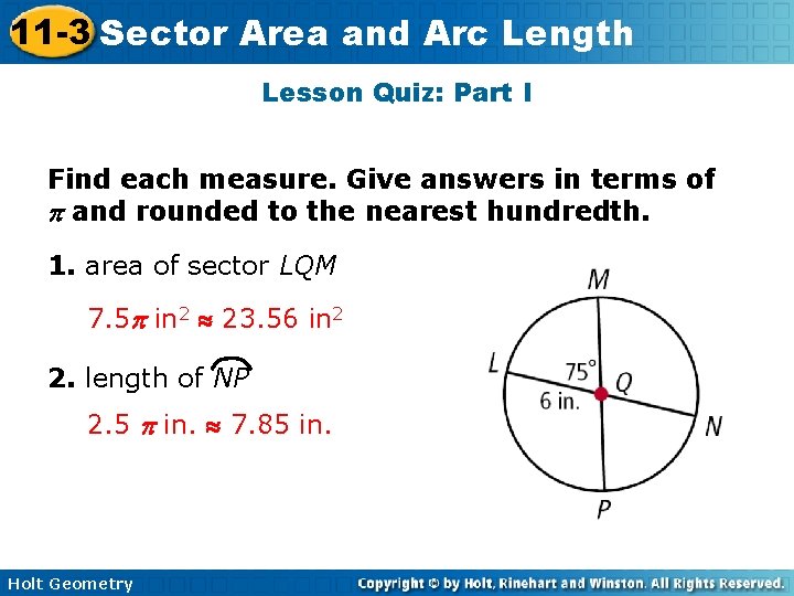11 -3 Sector Area and Arc Length Lesson Quiz: Part I Find each measure. 11 -3 Sector Area and Arc Length Lesson Quiz: Part I Find each measure.