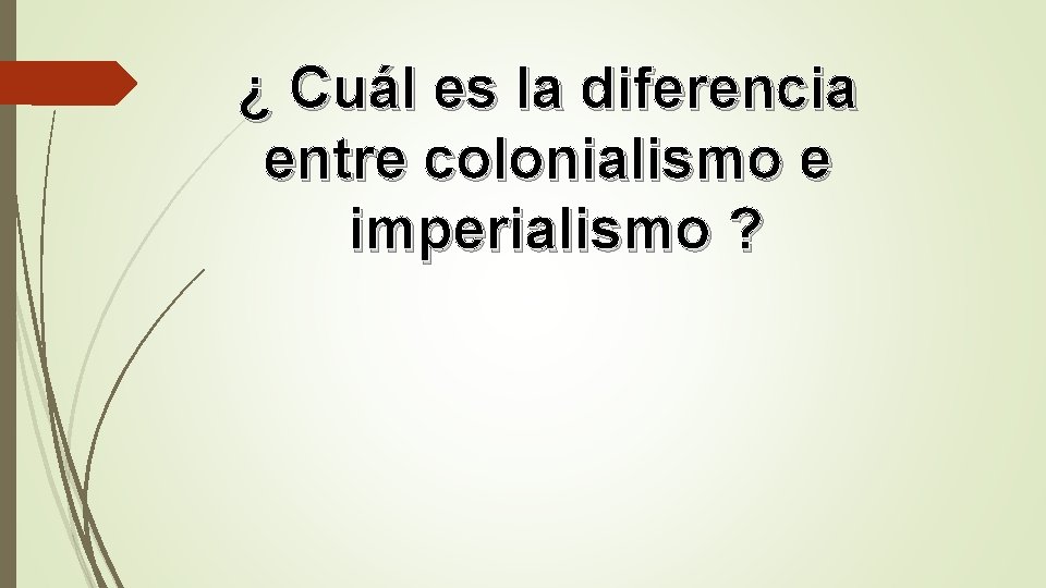 ¿ Cuál es la diferencia entre colonialismo e imperialismo ? ¿ Cuál es la diferencia entre colonialismo e imperialismo ?