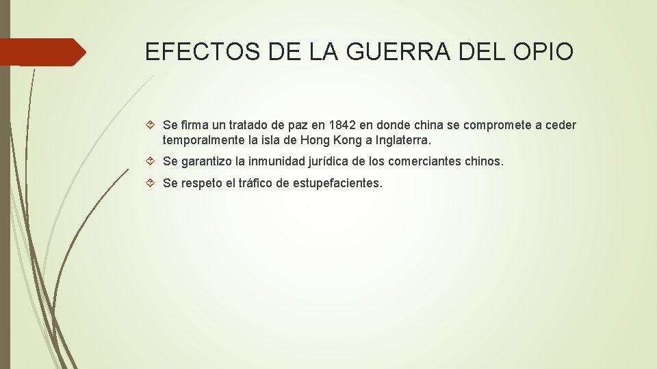 EFECTOS DE LA GUERRA DEL OPIO Se firma un tratado de paz en 1842 EFECTOS DE LA GUERRA DEL OPIO Se firma un tratado de paz en 1842