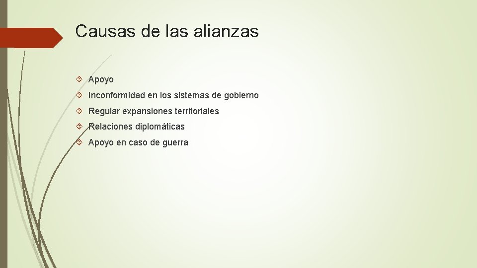 Causas de las alianzas Apoyo Inconformidad en los sistemas de gobierno Regular expansiones territoriales Causas de las alianzas Apoyo Inconformidad en los sistemas de gobierno Regular expansiones territoriales