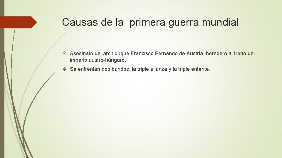 Causas de la primera guerra mundial Asesinato del archiduque Francisco Fernando de Austria, heredero Causas de la primera guerra mundial Asesinato del archiduque Francisco Fernando de Austria, heredero