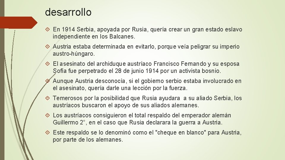 desarrollo En 1914 Serbia, apoyada por Rusia, quería crear un gran estado eslavo independiente desarrollo En 1914 Serbia, apoyada por Rusia, quería crear un gran estado eslavo independiente