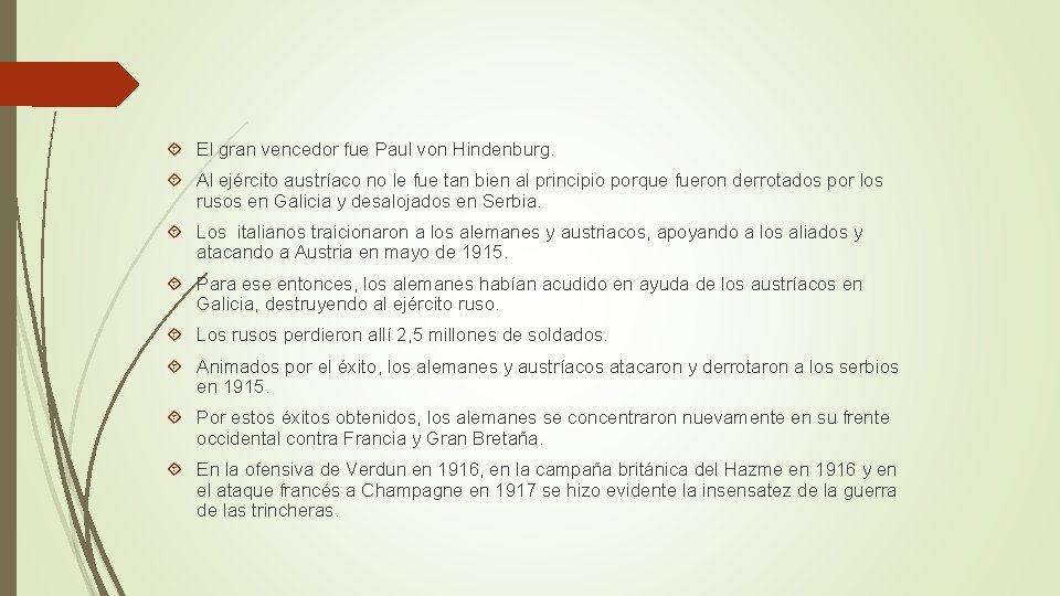 El gran vencedor fue Paul von Hindenburg. Al ejército austríaco no le fue El gran vencedor fue Paul von Hindenburg. Al ejército austríaco no le fue
