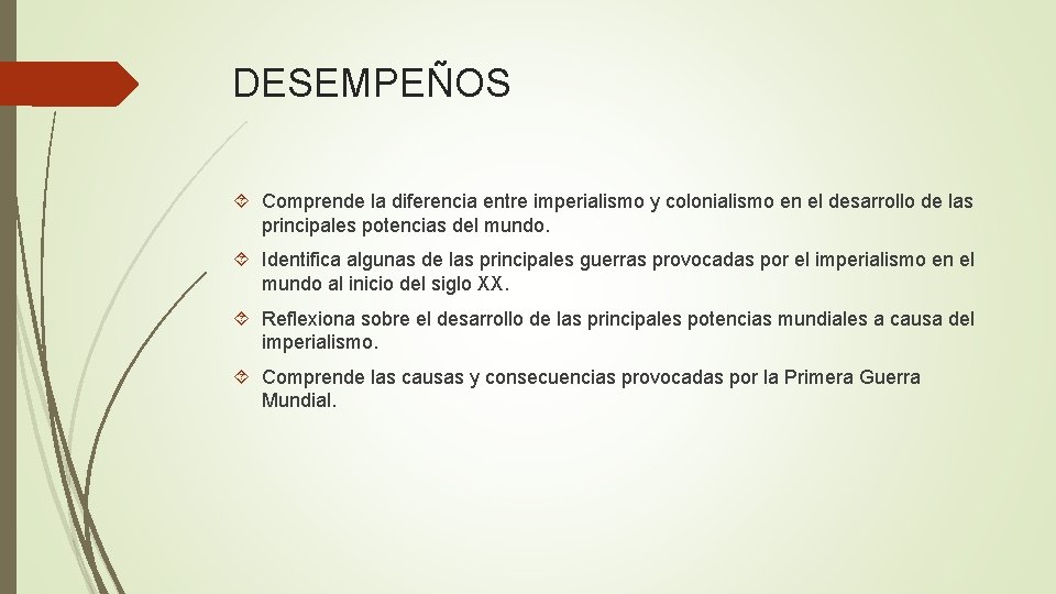 DESEMPEÑOS Comprende la diferencia entre imperialismo y colonialismo en el desarrollo de las principales DESEMPEÑOS Comprende la diferencia entre imperialismo y colonialismo en el desarrollo de las principales