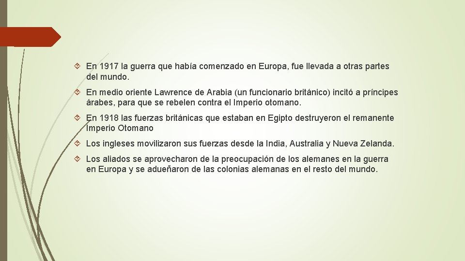 En 1917 la guerra que había comenzado en Europa, fue llevada a otras En 1917 la guerra que había comenzado en Europa, fue llevada a otras