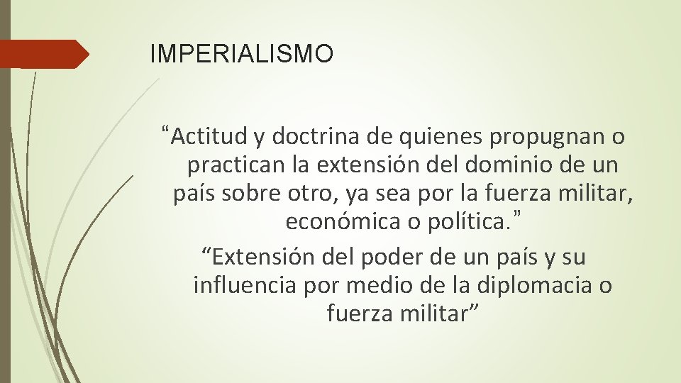 IMPERIALISMO “Actitud y doctrina de quienes propugnan o practican la extensión del dominio de IMPERIALISMO “Actitud y doctrina de quienes propugnan o practican la extensión del dominio de