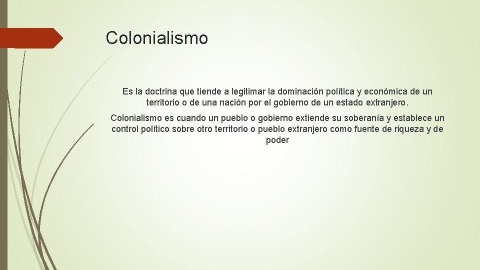Colonialismo Es la doctrina que tiende a legitimar la dominación política y económica de Colonialismo Es la doctrina que tiende a legitimar la dominación política y económica de