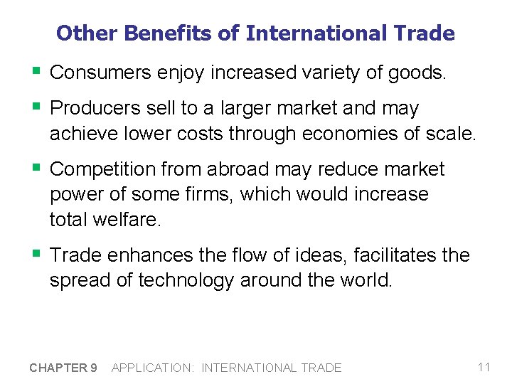 Other Benefits of International Trade § Consumers enjoy increased variety of goods. § Producers